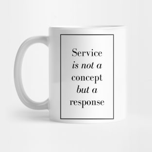 Service is not a concept but a response - Spiritual Quotes Mug